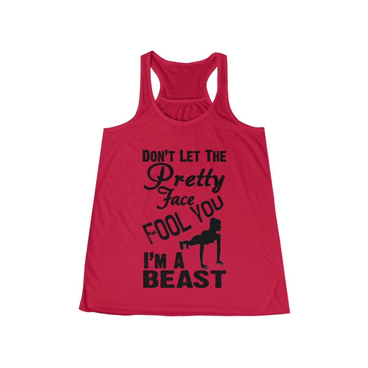 Don't Let the Pretty Face Fool You I'm a Beast Workout Flowy Racerback Tank
