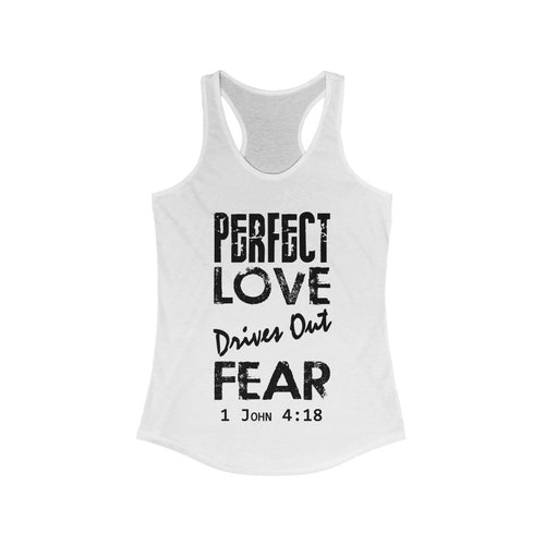 Perfect Love Drives Out Fear. 1 John 4:18 Women's Christian Racerback Tank
