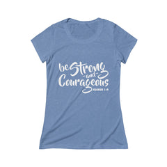 Be Strong & Courageous Joshua 1:9 Christian Womens Scoop Tee