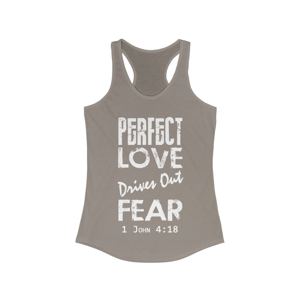 Perfect Love Drives Out Fear. 1 John 4:18 Women's Christian Racerback Tank