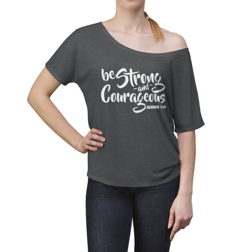 Be Strong & Courageous Joshua 1:9 Christian Slouchy Top