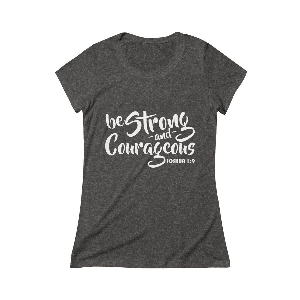 Be Strong & Courageous Joshua 1:9 Christian Womens Scoop Tee
